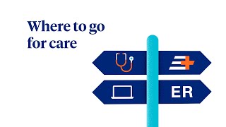 Virtual Visit, Urgent Care or ER? Know where to go for care | UnitedHealthcare