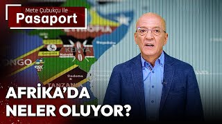 Afrika'da neler oluyor? (Mete Çubukçu ile Pasaport 11 Ağustos 2023)