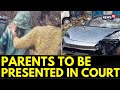 Pune Porsche Car Crash Case News | Parents Of The Accused Teen To Be Presented Before Judge | News18