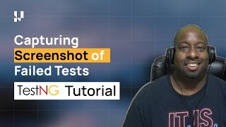 TestNG Take Screenshots of Failures by LambdaTest