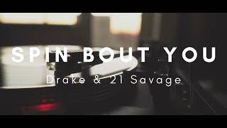 Drake & 21 Savage - Spin Bout You (Vinyl Video)