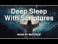 Soothing Sleep Bible Meditation | The Book of Matthew | Calming Narration | Part 1