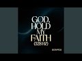 God, Hold My Faith