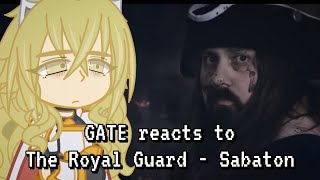 GATE reacts to [THE ROYAL GUARD - Sabaton] | Gacha Reaction