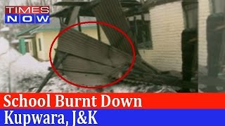 School Burnt Down In Kupwara By Undentified Miscreants