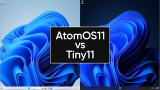 AtomOS 11 vs Tiny11 : The Best Custom Windows?