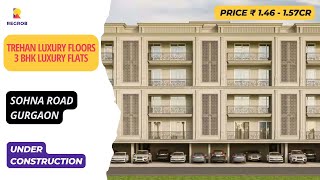 3 BHK Low Rise Independent Floors in Sohna Road Gurgaon | ☎ +91-7428292900 | Trehan Luxury Floors