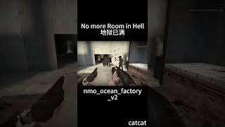 #No more Room in Hell #地狱已满 #nmo ocean factory v2(2)