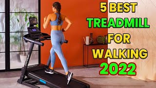 BEST TREADMILL FOR WALKING 2022 | NEW TOP 5 TREADMILL FOR WALKING FOR SENIORS AND HOME USE