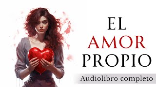 El poder del AMOR PROPIO - Audiolibro completo en español