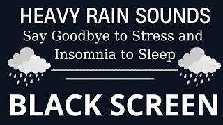 Relax Instantly with Heavy Rainfall - Black Screen Sounds to Beat Insomnia