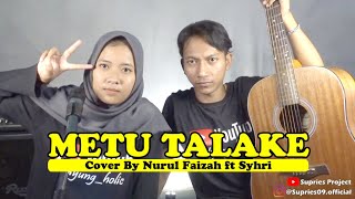 METU TALAKE Wawan Oies Cover By Nurul Faizah ft Syahri