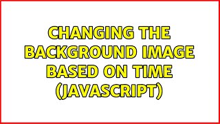 Changing the Background image based on time (javascript)