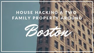 How to Buy Investment Property around Boston: House Hacking Two Family!
