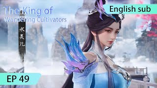 ENG SUB | The King of Wandering Cultivators [EP49] english sub