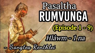 PASALTHA RUMVUNGA (Chapter  1 - 9) - Hlawm 1 na | Sangtea Renthlei