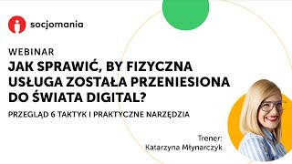 Jak sprawić by fizyczna usługa została przeniesiona do świata digital? Katarzyna Młynarczyk