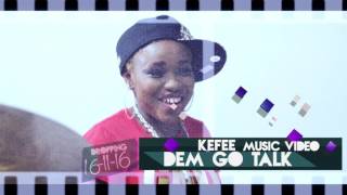 Kefee - Dem Go Talk  Teaser