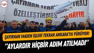 Çayırhan maden işçileri yeniden Ankara yolunda!  \