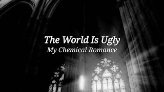 The World Is Ugly (vocals in a large cathedral and it's raining) - My Chemical Romance