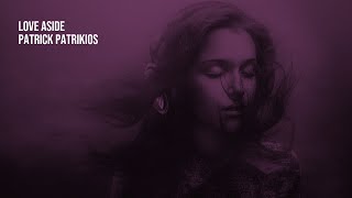 Love Aside - Patrick Patrikios  1 Hour