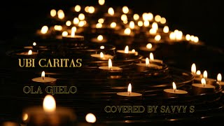 Ubi Caritas- Ola Gjeilo (covered by Savvy S times 4)