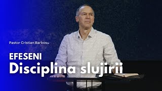 06. Efeseni - Disciplina slujirii // Cu pastorul Cristian Barbosu