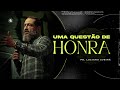 Uma Questão de Honra | Pr. Luciano Subirá