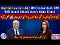 Martial Law In Isbd? | Will Imran Back Off? | Will Israel Attack Iran’s Nuke Sites?| Sethi Say Sawal