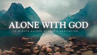 10 Minute Guided Prayer & Meditation - Time Alone With God