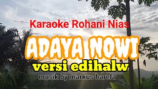 KARAOKE lagu rohani Nias ADAYA NOWI versi edihalw