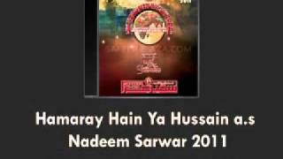 Nadeem Sarwar - Hamaray Hain Ya Hussain a.s 2011