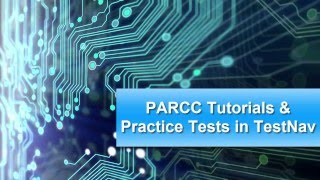 PARCC Practice Tests and Tutorials in TestNav