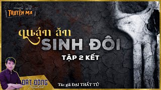 Truyện ma : QUÁN ĂN SINH ĐÔI - TẬP 2 KẾT | Cái kết đẫm máu cho người vợ độc ác