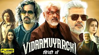 Vidaamuyarchi Full Movie In Hindi Dubbed 2025 | Ajith Kumar, Arjun Sarja | HD Reviews \u0026 Facts