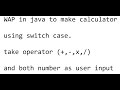 WAP in java to make a simple calculator using switch case