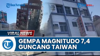 Taiwan Diguncang Gempa Bumi Magnitudo 7,4, Pemerintah Jepang Keluarkan Peringatan Tsunami