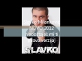 slavko milanković novo 2012 nedostaješ mi ti nova verzija