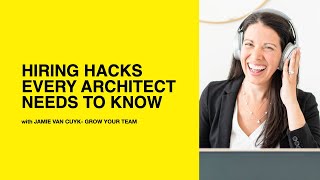 578: Hiring Hacks Every Architect Needs to Know with Jamie Van Cuyk of Grow Your Team