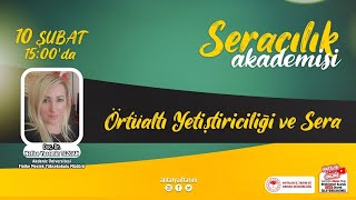 Örtüaltı Yetiştiriciliği ve Sera- Seracılık Akademisi