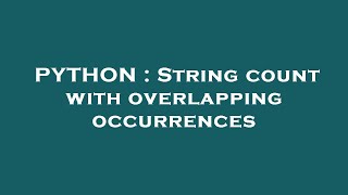 PYTHON : String count with overlapping occurrences