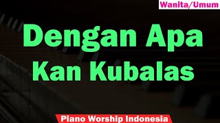 Symphony Worship - Dengan Apa Kan Kubalas Karaoke Piano Lower Key