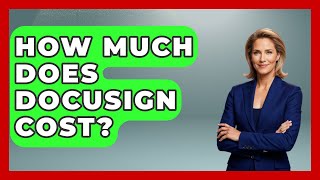 How Much Does DocuSign Cost? - Admin Career Guide