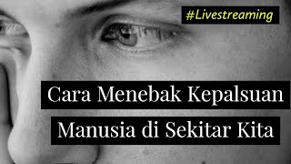 Motivasi Hidup Sukses: Cara Menebak Kepalsuan Sekitarmu LIVE