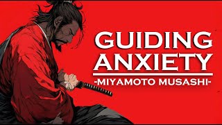 How to Turn Anxiety Into Greatness - Miyamoto Musashi