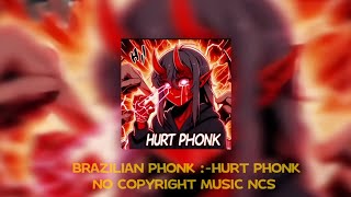 BRAZILIAN PHONK :-HURT PHONK NO COPYRIGHT MUSIC NCS