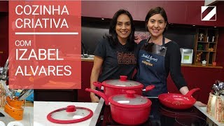 #CozinhaCriativaConvida: Izabel Alvares! | Especial da TV | Shoptime