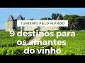 9 destinos para os amantes do Vinho