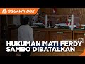 MA Batalkan Hukuman Mati Ferdy Sambo!