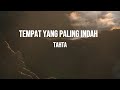 TAHTA - TEMPAT YANG PALING INDAH | LIRIK